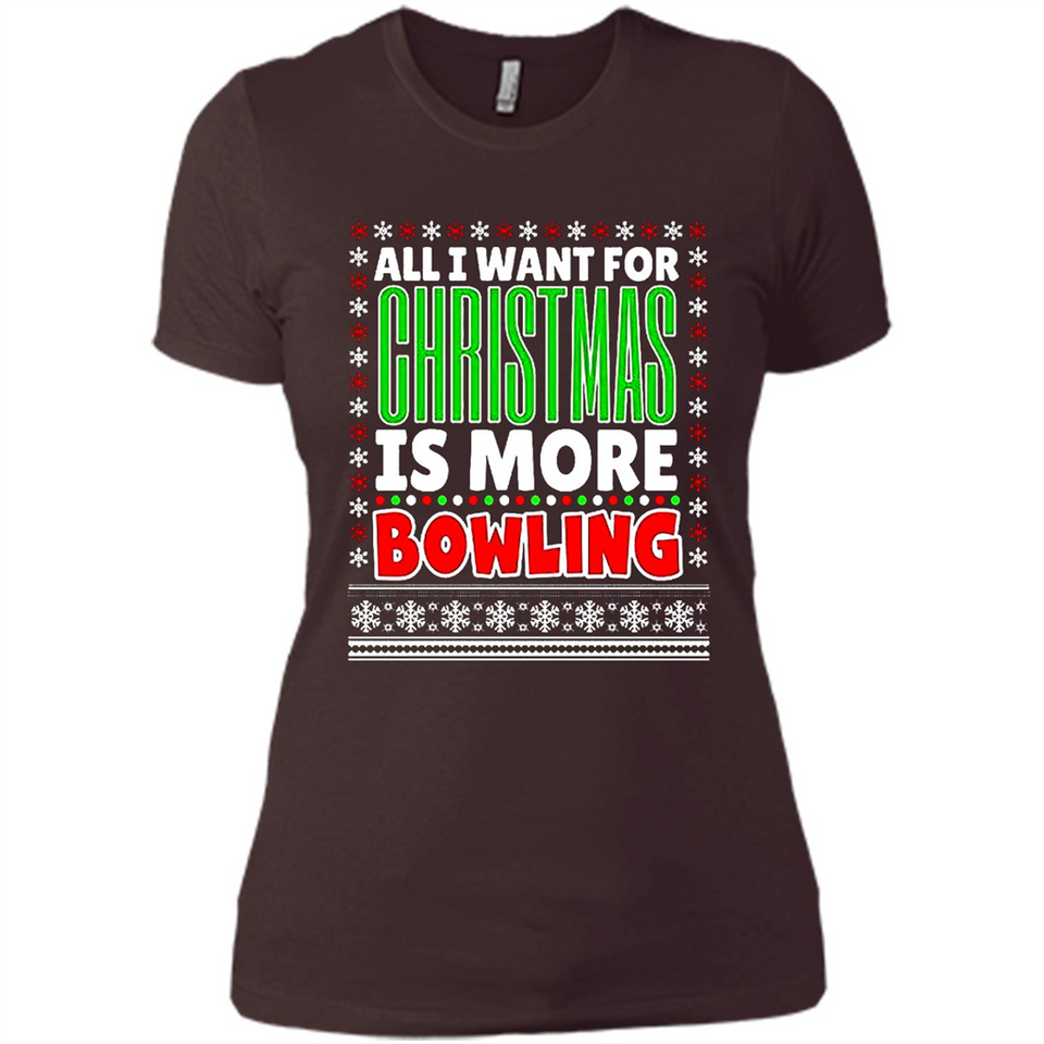 All I Want For Christmas Is More Bowling Christmas - Ladies' Boyfriend T-Shirt