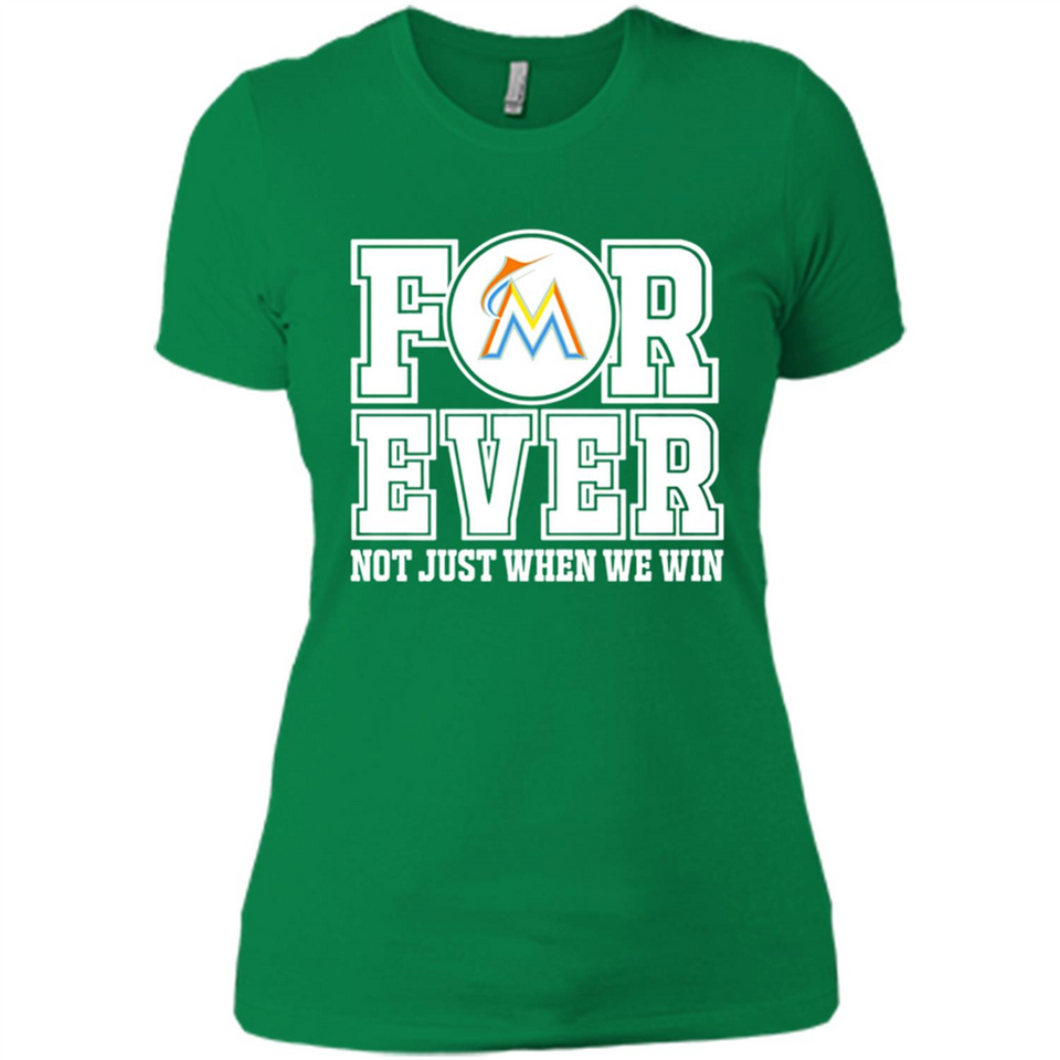 Miami Marlins Forever For ever not just when we win - Ladies' Boyfriend T-Shirt