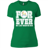 Miami Marlins Forever For ever not just when we win - Ladies' Boyfriend T-Shirt