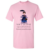 Mary Poppins Clipart You Can Just Supercalifuckilistic Kissmyassadocious MERCHCUTE - Shirt