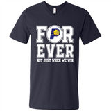 Indiana Pacers Forever For ever not just when we win - Men's V-Neck