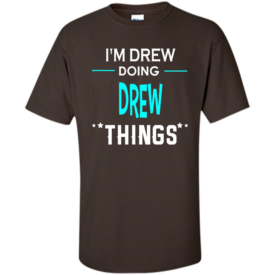 I'm Drew Doing Drew Things Funny First Name - Shirt