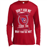 Don't Ask Me Why I'm A Tennessee Titans Fan Ask Yourself