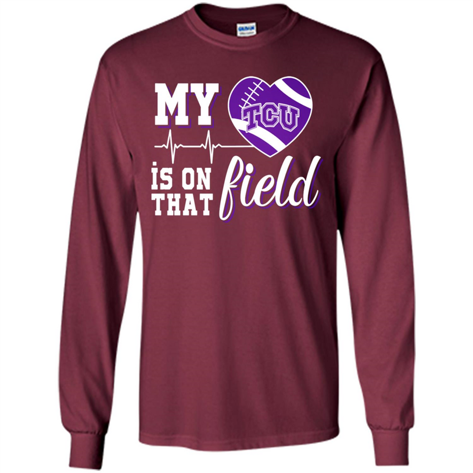 TCU Horned Frogs Football My Heart is on that Field - Long Sleeve T-Shirt