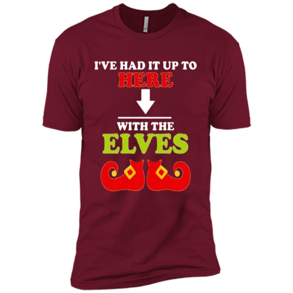 Ive Had It Up To Here With The Elves - Premium Short Sleeve T-Shirt