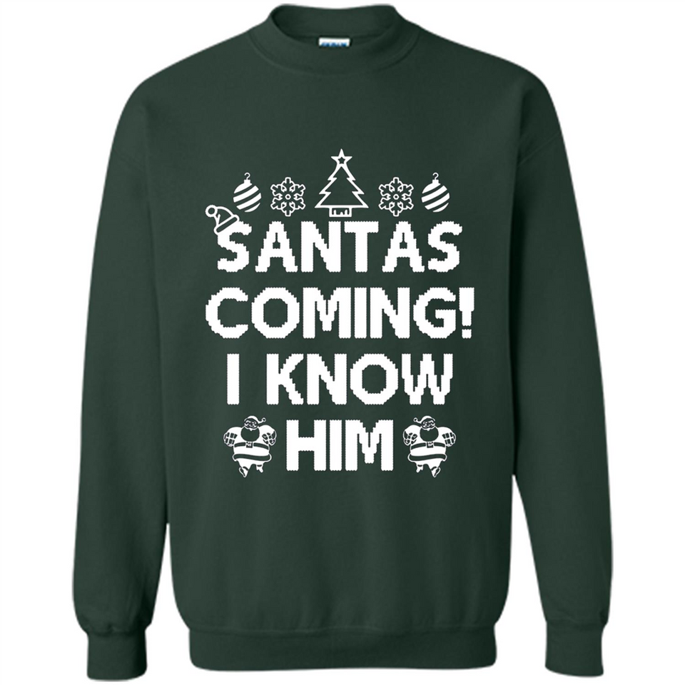 Santa's Coming I Know Him Shirt Santa Ugly Christmas T-Shirt Funny Santa Christmas