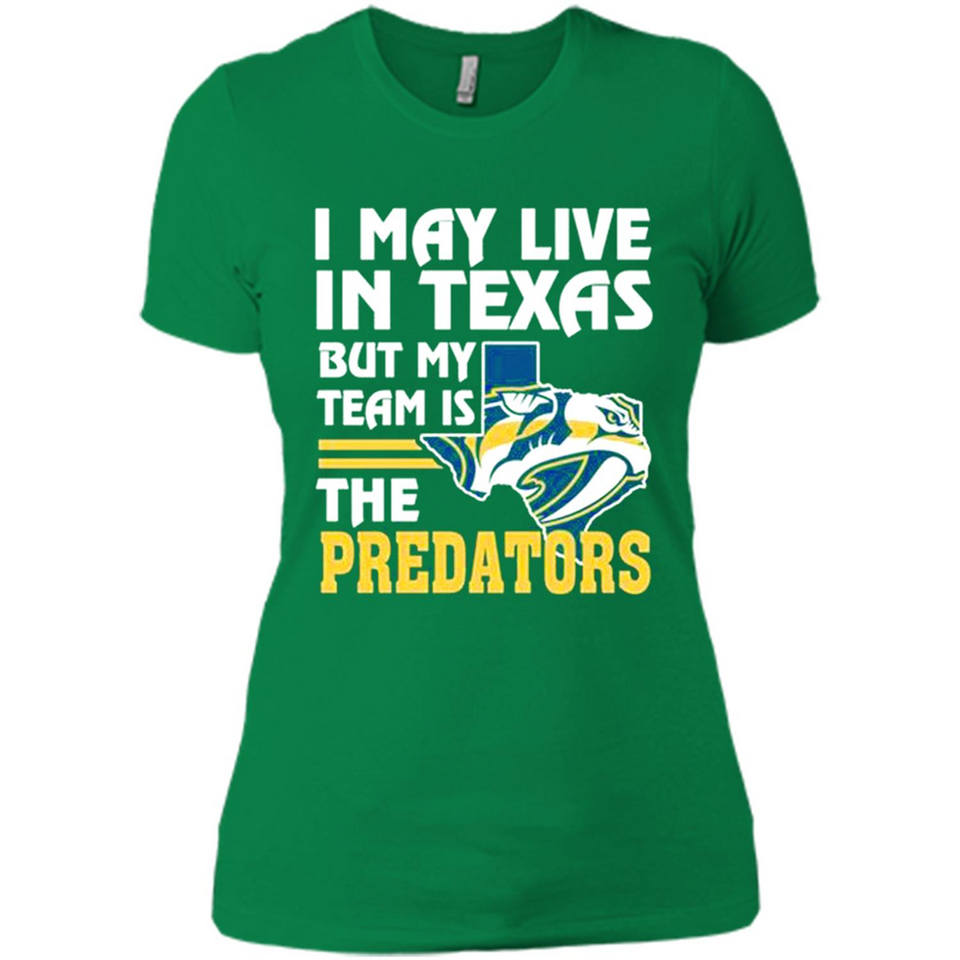 I May Live In Texas But My Team Is The Predators - Ladies' Boyfriend T-Shirt