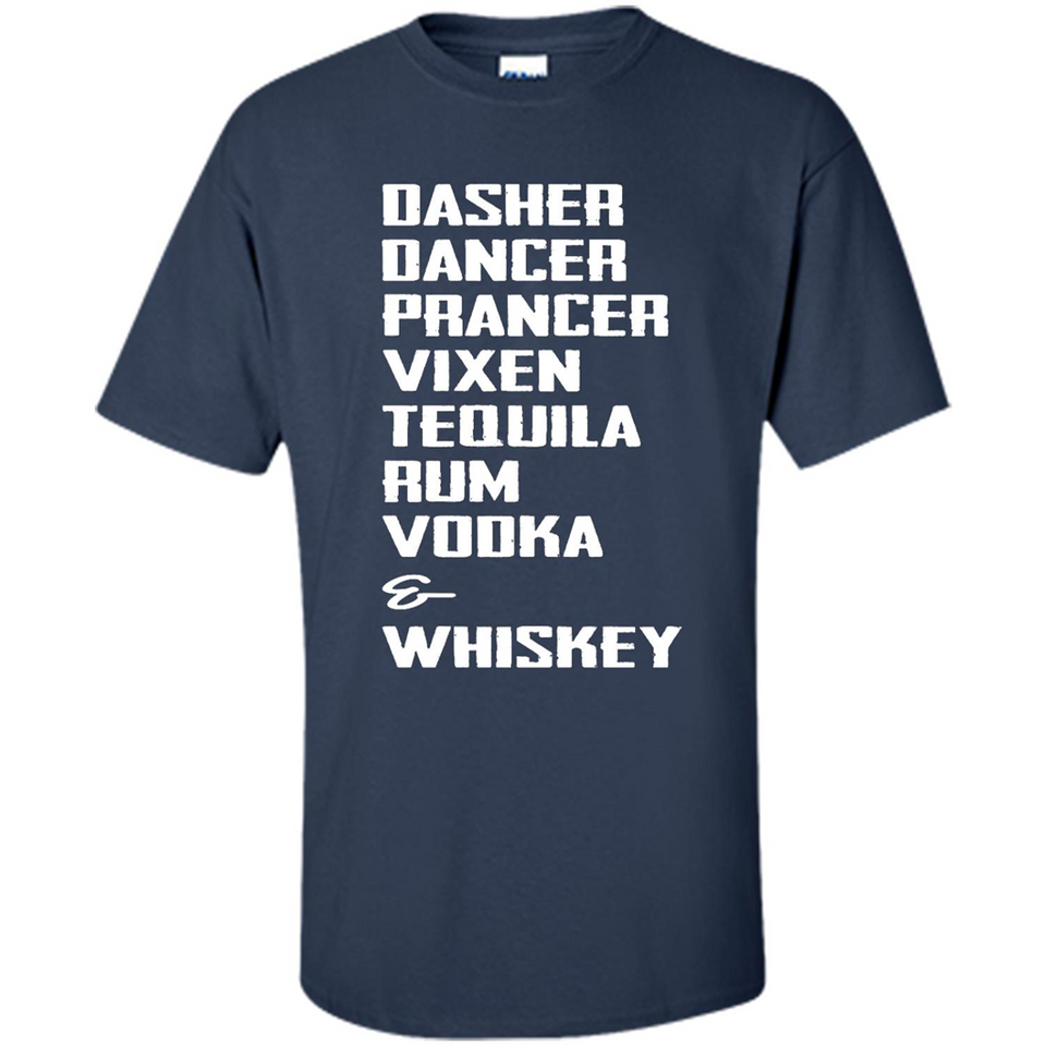 Dasher Dancer Prancer Vixen Tequila Rum Vodka Whiskey Reindeer Christmas T-Shirt - Shirt