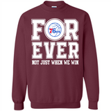 Philadelphia 76ers Forever For ever not just when we win - Sweatshirt