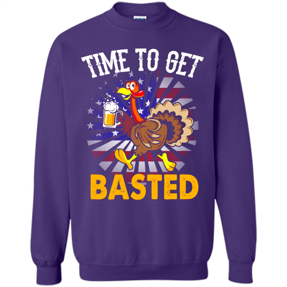 Time To Get Basted Funny Turkey Beer Thanksgiving - Sweatshirt