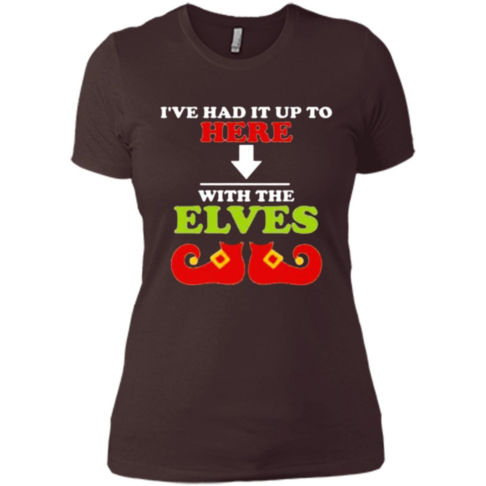 Ive Had It Up To Here With The Elves - Ladies' Boyfriend T-Shirt