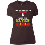 Ive Had It Up To Here With The Elves - Ladies' Boyfriend T-Shirt