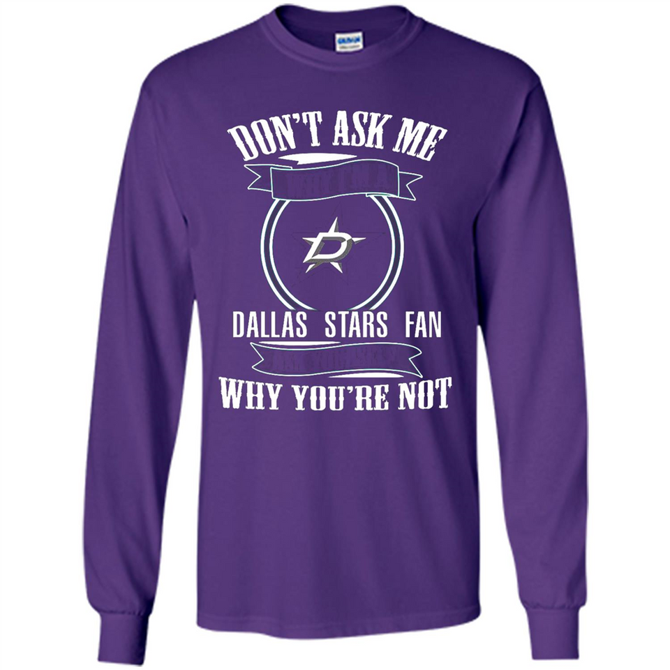 Don't Ask Me Why I'm A Dallas Stars Fan Ask Yourself