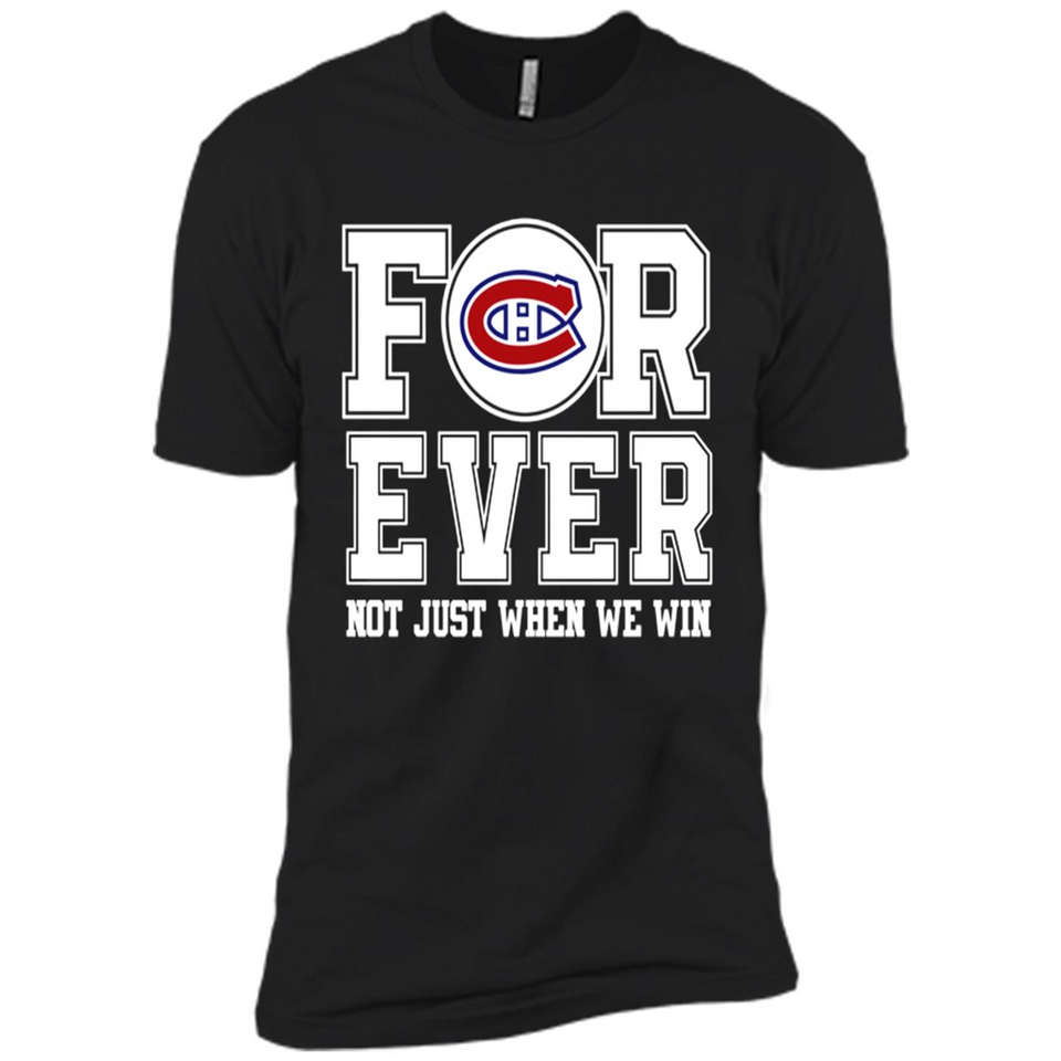 Montreal Canadiens Forever For ever not just when we win - Premium Short Sleeve T-Shirt