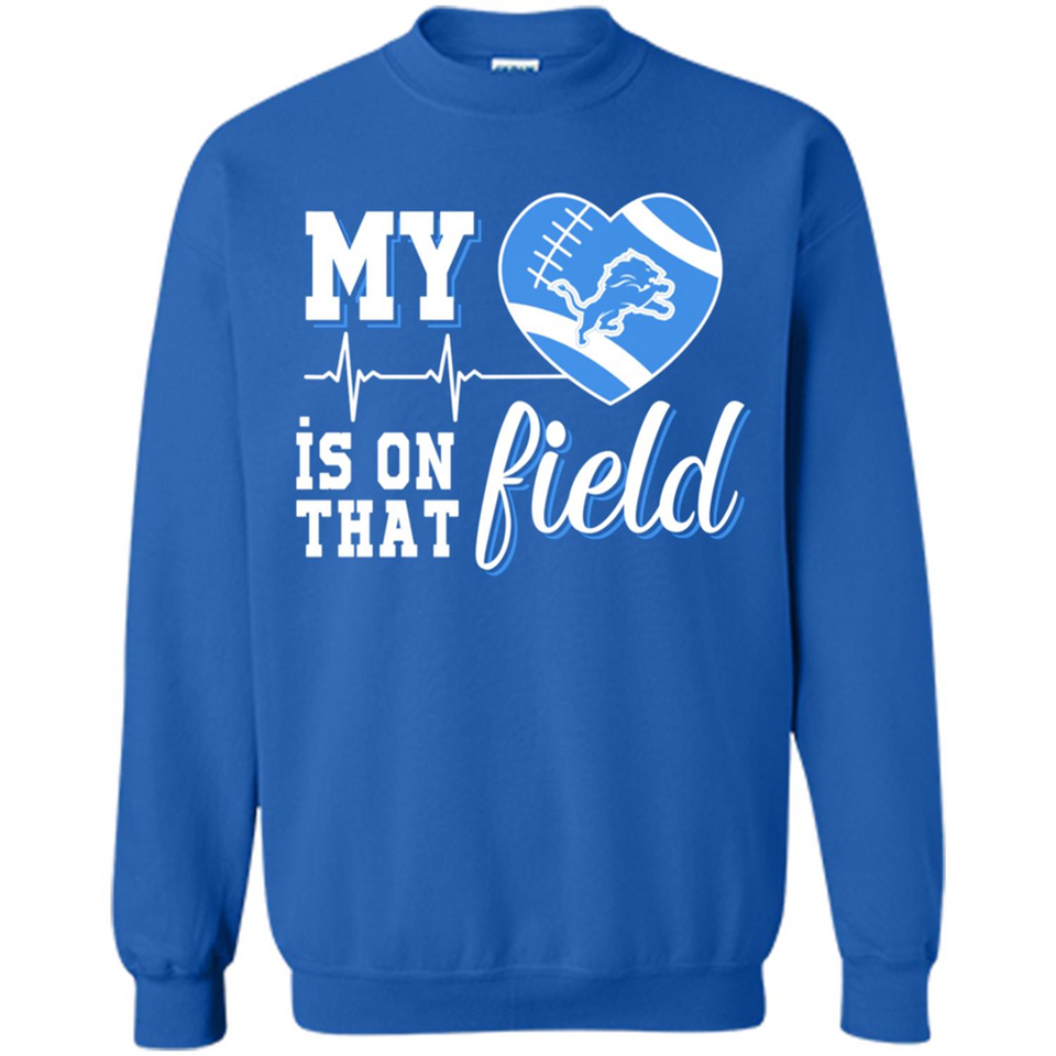 Detroit Lions Football My Heart is on that Field - Sweatshirt