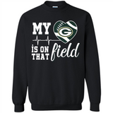 Green Bay Packers Football My Heart is on that Field - Sweatshirt
