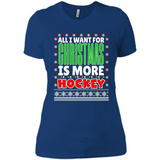 All I Want For Christmas Is More Hockey Christmas - Ladies' Boyfriend T-Shirt