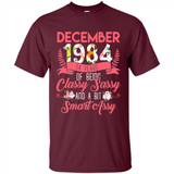 December 1984 34 Years Of Being Classy Sassy - Shirt