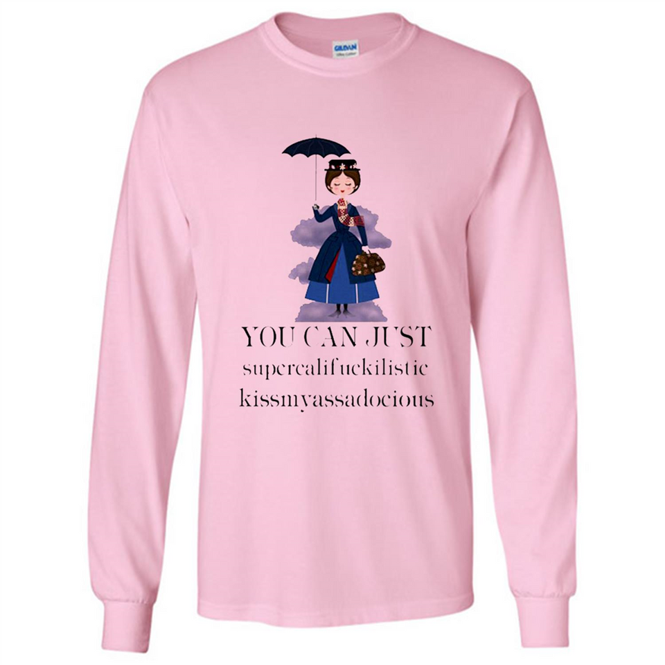 Mary Poppins Clipart You Can Just Supercalifuckilistic Kissmyassadocious MERCHCUTE - Long Sleeve T-Shirt