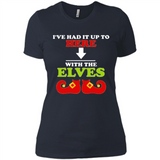 Ive Had It Up To Here With The Elves - Ladies' Boyfriend T-Shirt