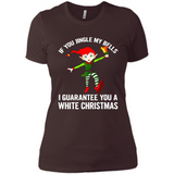 Elf If You Jingle My Bells I Guarantee You A White