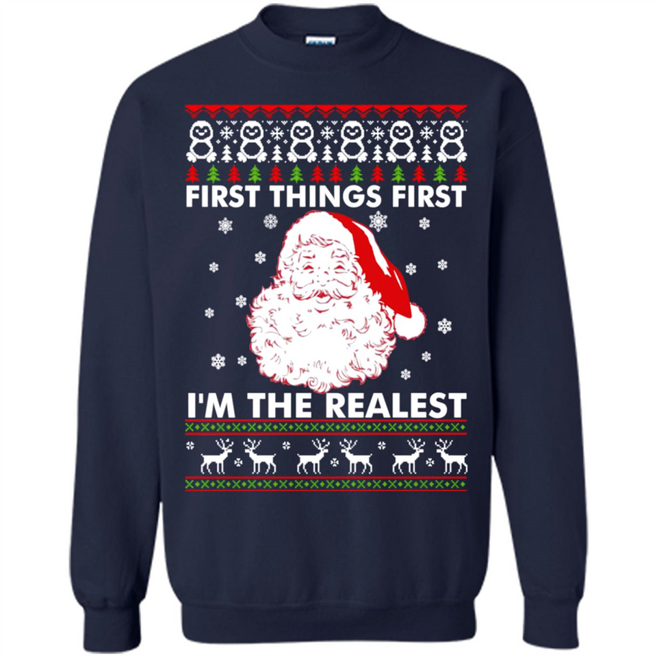 Santa First things first i’m the realest Christmas - Sweatshirt