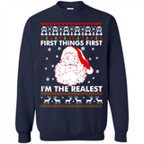 Santa First things first i’m the realest Christmas - Sweatshirt