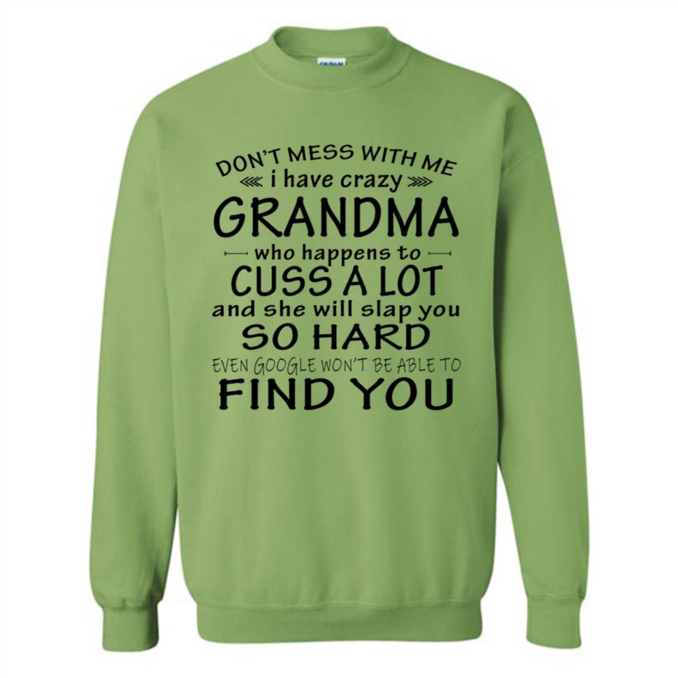 Don't Mess With Me My Grandma Is Crazy And She Will Slap You - Sweatshirt