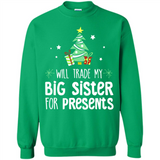 Will Trade My Big Sister For Presents Christmas - Sweatshirt