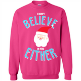 Santa Doesn't Believe In You Either Christmas Ls Shirt Gift - Sweatshirt