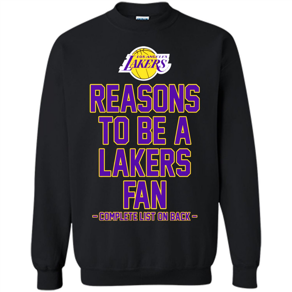 Reasons to be a Los Angeles Lakers Fan Complete List on Back - Sweatshirt
