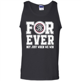 Toronto Raptors Forever For ever not just when we win - Tank Top