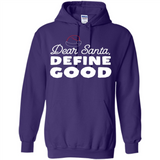 Dear Santa Define Good Christmas - Hoodie