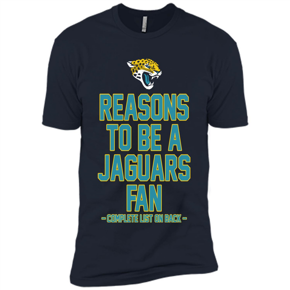 Reasons to be a Jacksonville Jaguars Fan Complete List on Back - Premium Short Sleeve T-Shirt