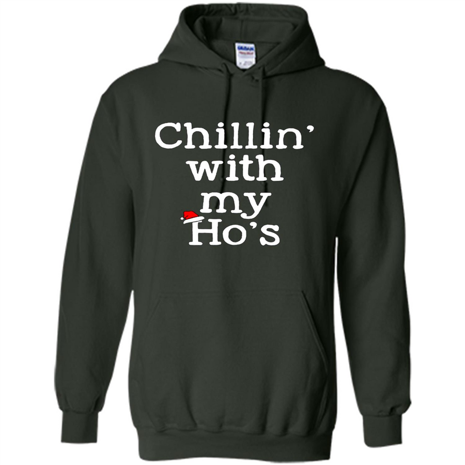 Chillin With My Ho's Funny - Hoodie