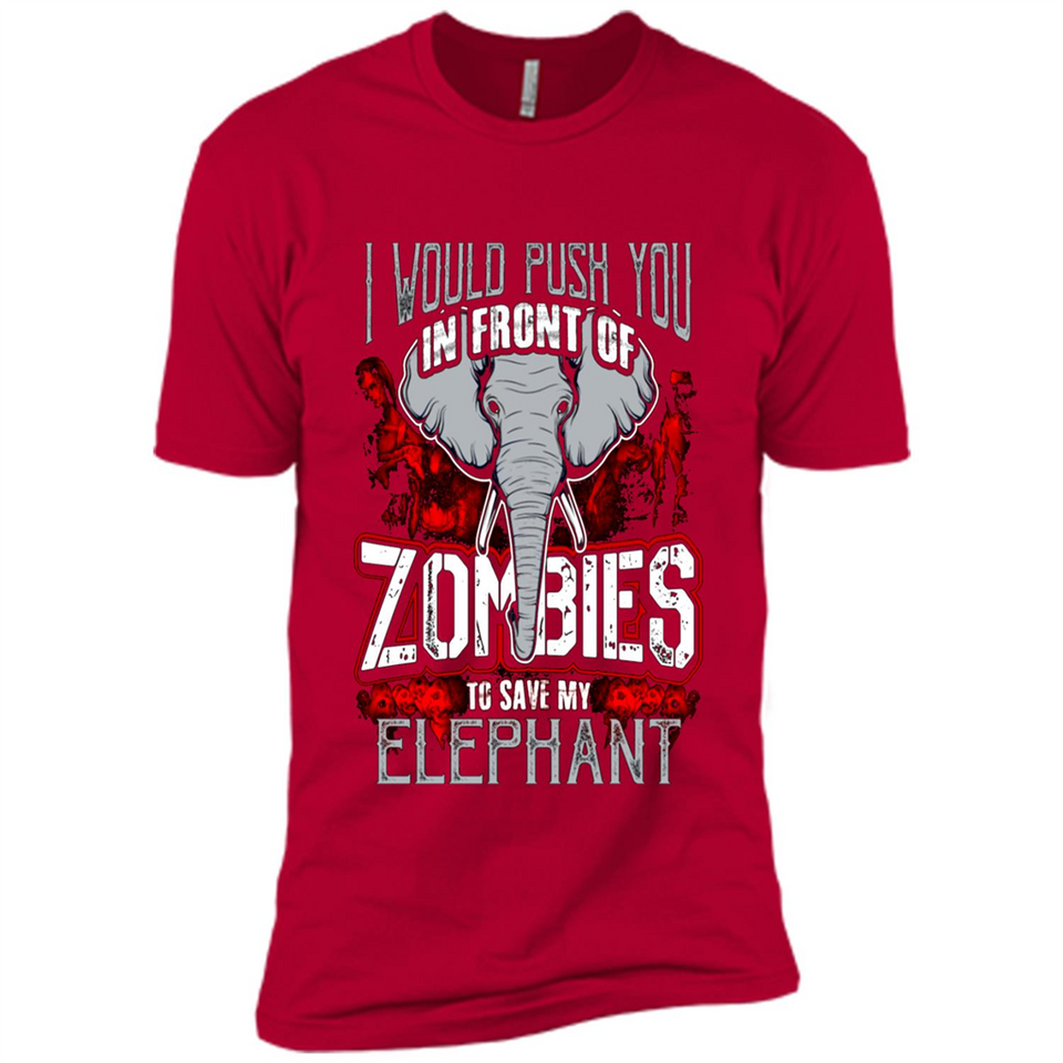 I Would Push You In Front Of Zombies To Save My Elephant