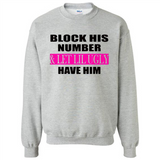 Block his number & let lil ugly have him - Sweatshirt