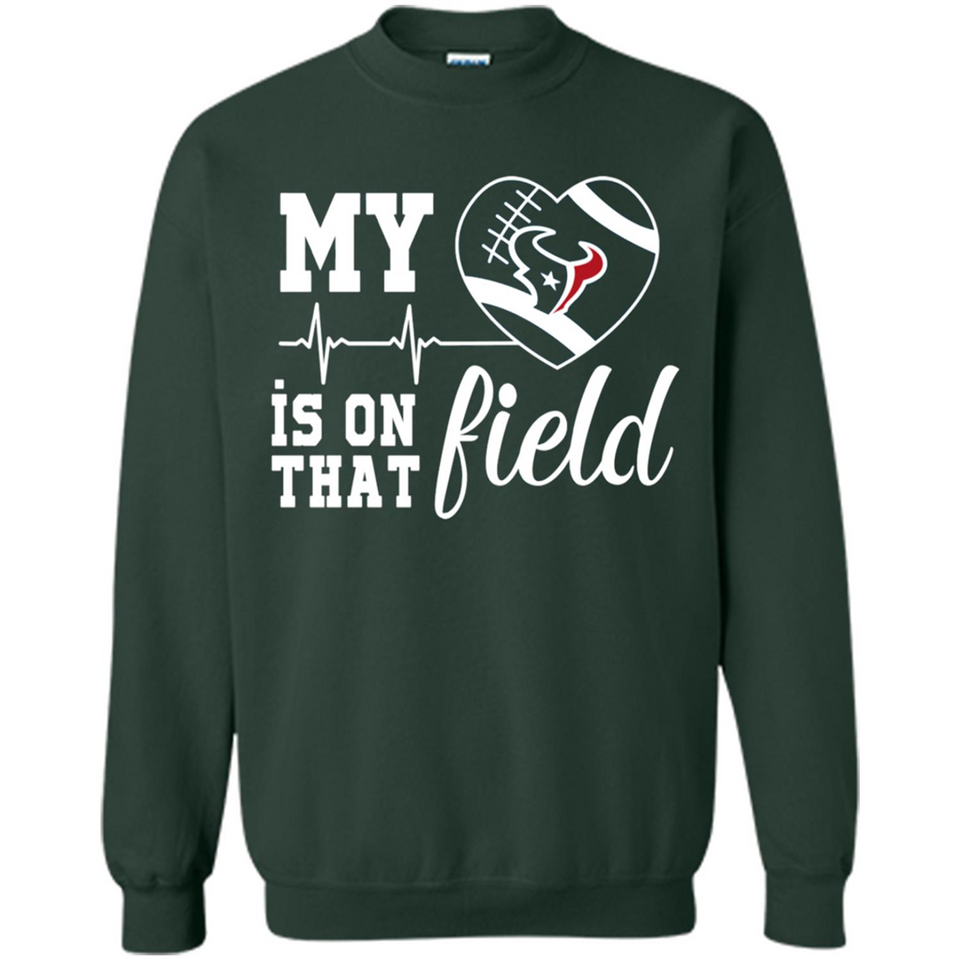 Houston Texans Football My Heart is on that Field - Sweatshirt