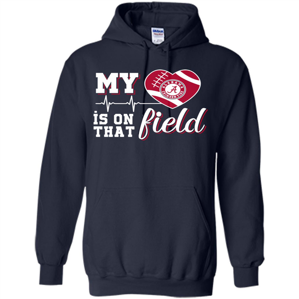 Alabama Crimson Football My Heart is on that Field - Hoodie