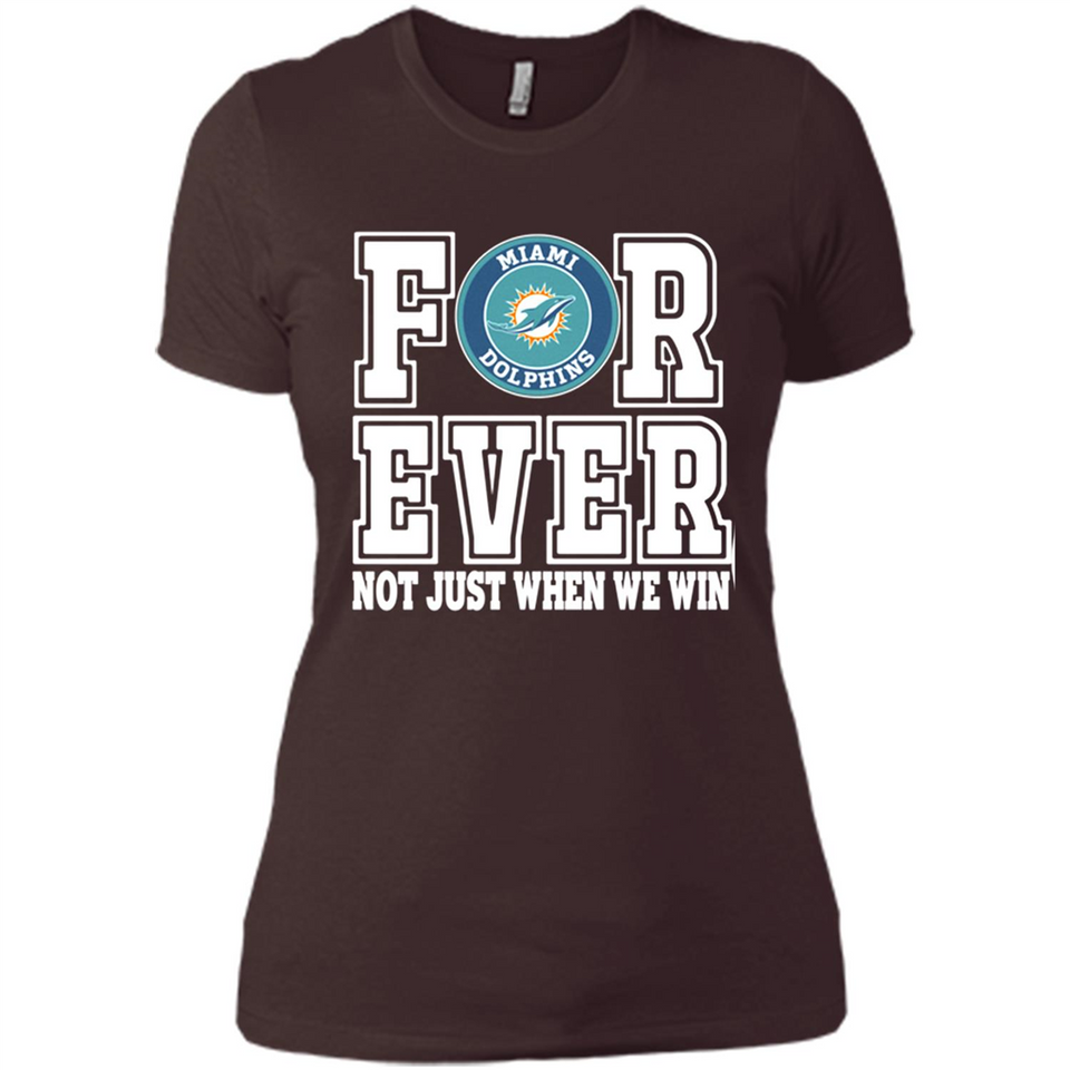 Miami Dolphins Forever For ever not just when we win - Ladies' Boyfriend T-Shirt