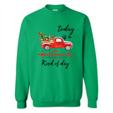 Today is A Hallmark Christmas Movies Kind of Day Sweatshirt - Sweatshirt