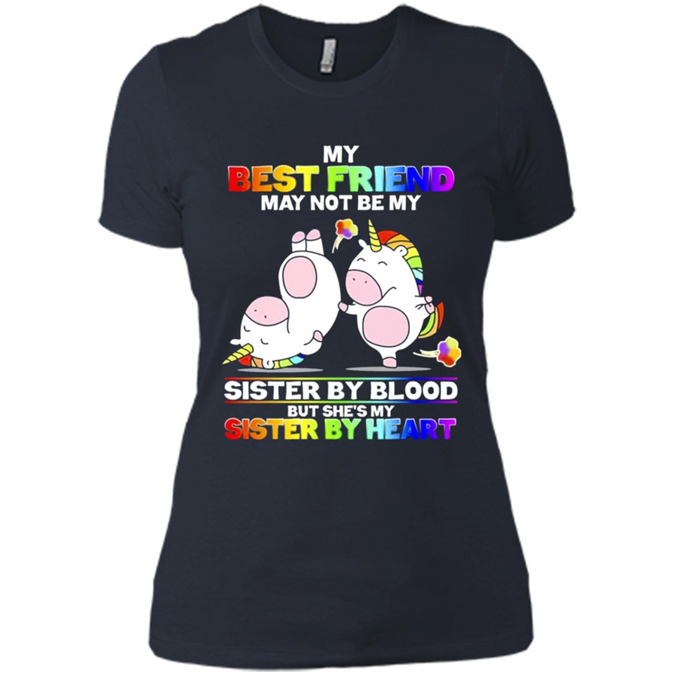 Unicorns My Best Friend May Not Be My Sister By Blood But She’s My Sister By Heart