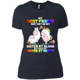 Unicorns My Best Friend May Not Be My Sister By Blood But She’s My Sister By Heart