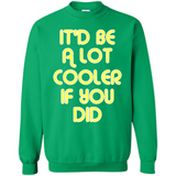 It'd Be A Lot Cooler If You Did Vintage Large Print - Sweatshirt