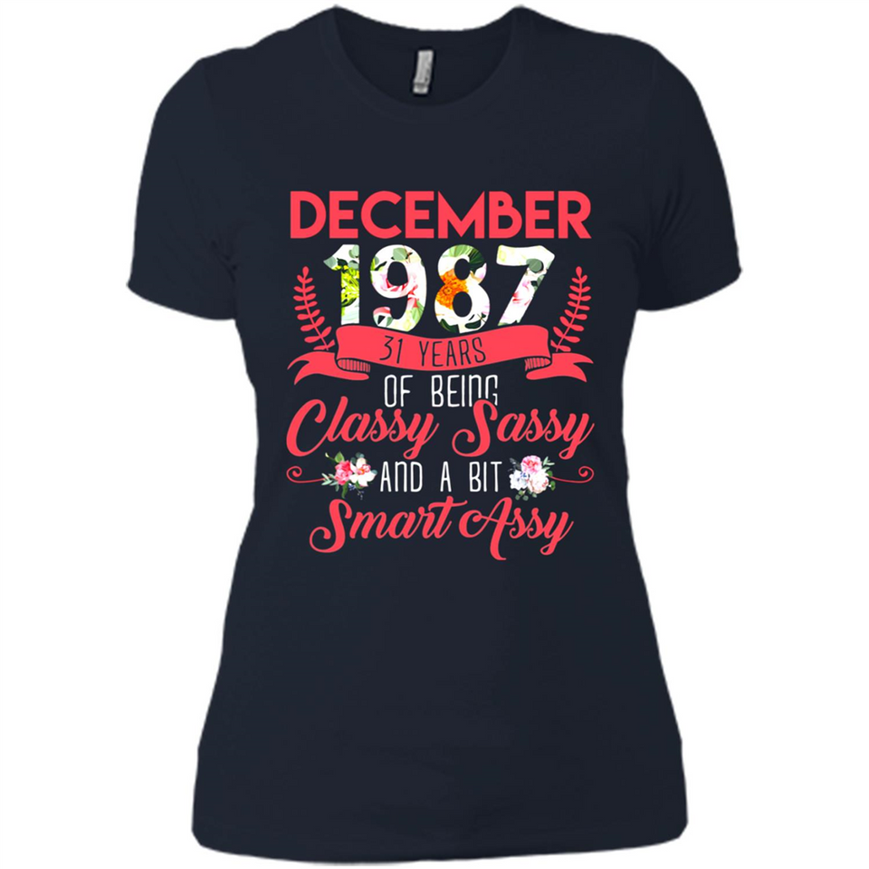 December 1987 31 Years Of Being Classy Sassy - Ladies' Boyfriend T-Shirt
