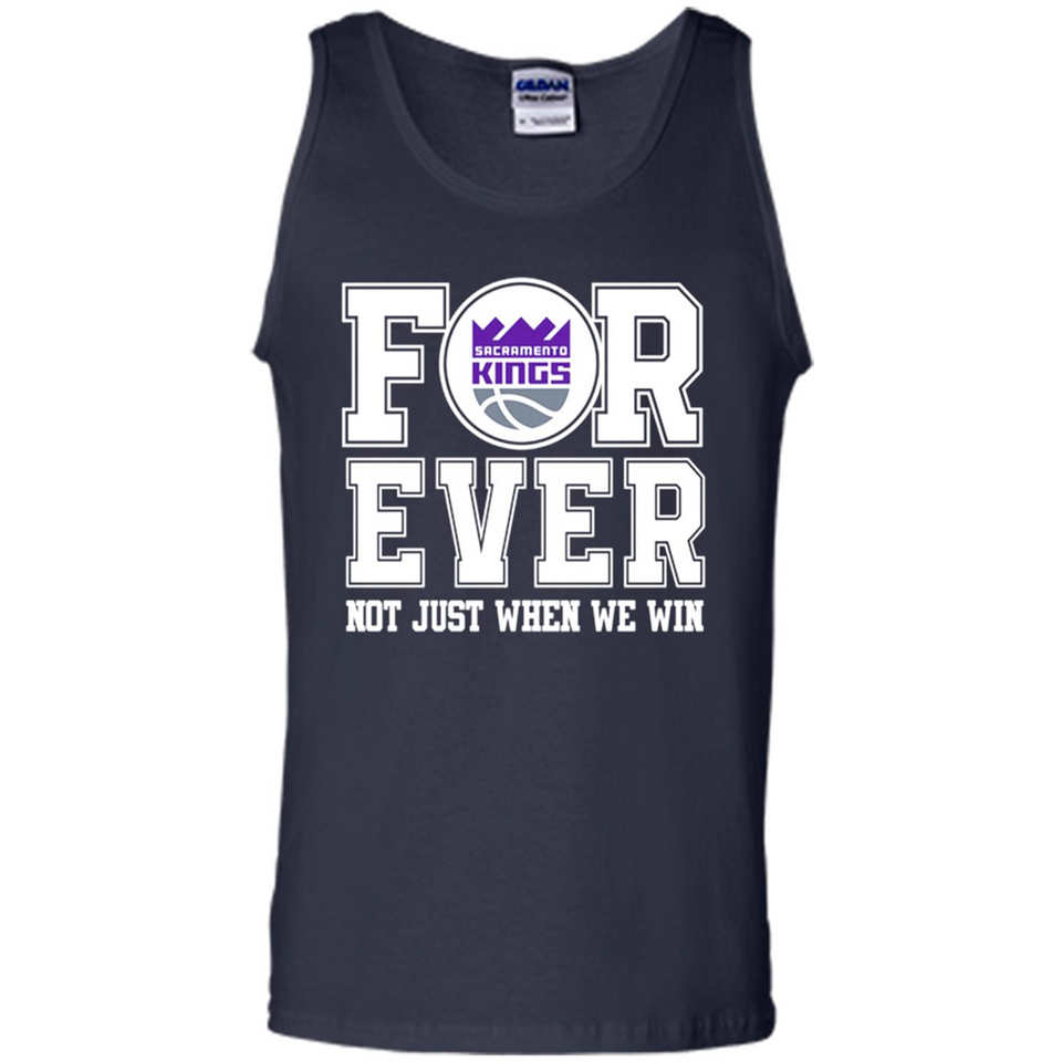 Sacramento Kings Forever For ever not just when we win - Tank Top