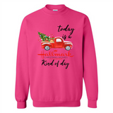 Today is A Hallmark Christmas Movies Kind of Day Sweatshirt - Sweatshirt