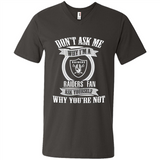 Don't Ask Me Why I'm A Oakland Raiders Fan Ask Yourself