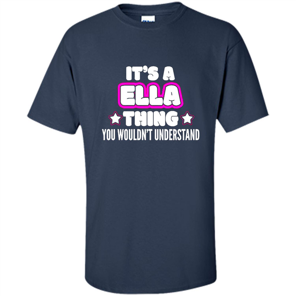 It's A Ella Thing You Wouldn't Understand - Shirt