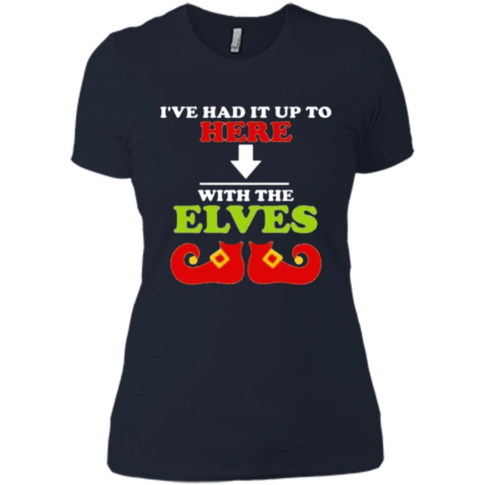 Ive Had It Up To Here With The Elves - Ladies' Boyfriend T-Shirt